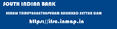 SOUTH INDIAN BANK  KERALA THIRUVANANTHAPURAM KALLIKKAD NEYYAR DAM  ifsc code